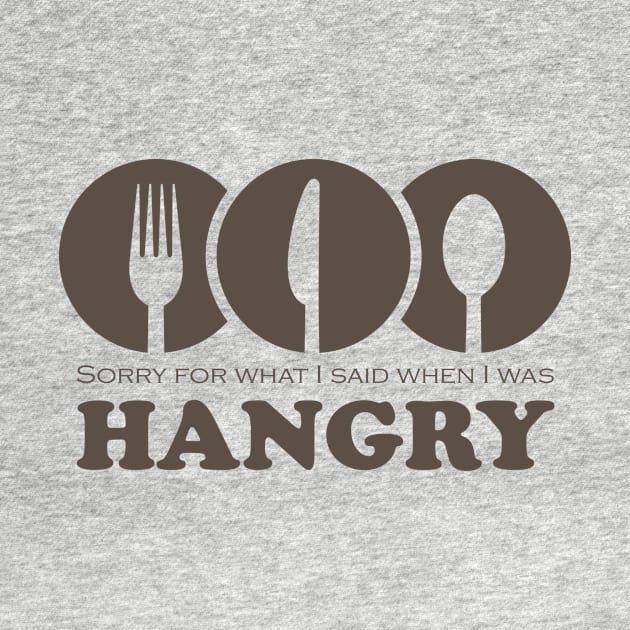 Sorry For What I Said When I Was Hangry Tee Tshirt by teespot123